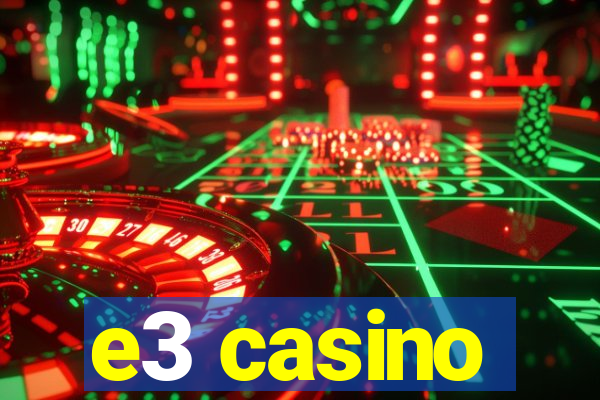 e3 casino